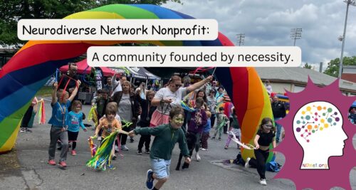 Neurodiverse network non profit a community founded by necessity words on top of kids and adults running under a rainbow banner